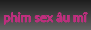 phim sex âu mĩ